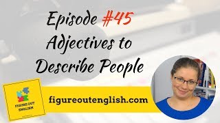 Figure Out English 45 Positive Adjectives to Describe People