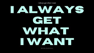 [WARNING: EXTREMELY POWERFUL] I always get what I want (subliminal)
