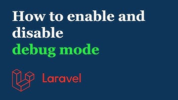 How to Enable and Disable Debug Mode in Laravel