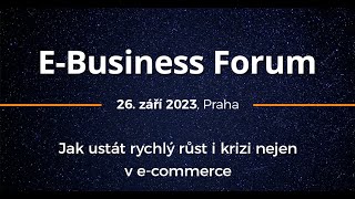 Ohlédnutí za konferencí E-Business Forum 2023
