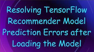 Resolving TensorFlow Recommender Model Prediction Errors after Loading the Model