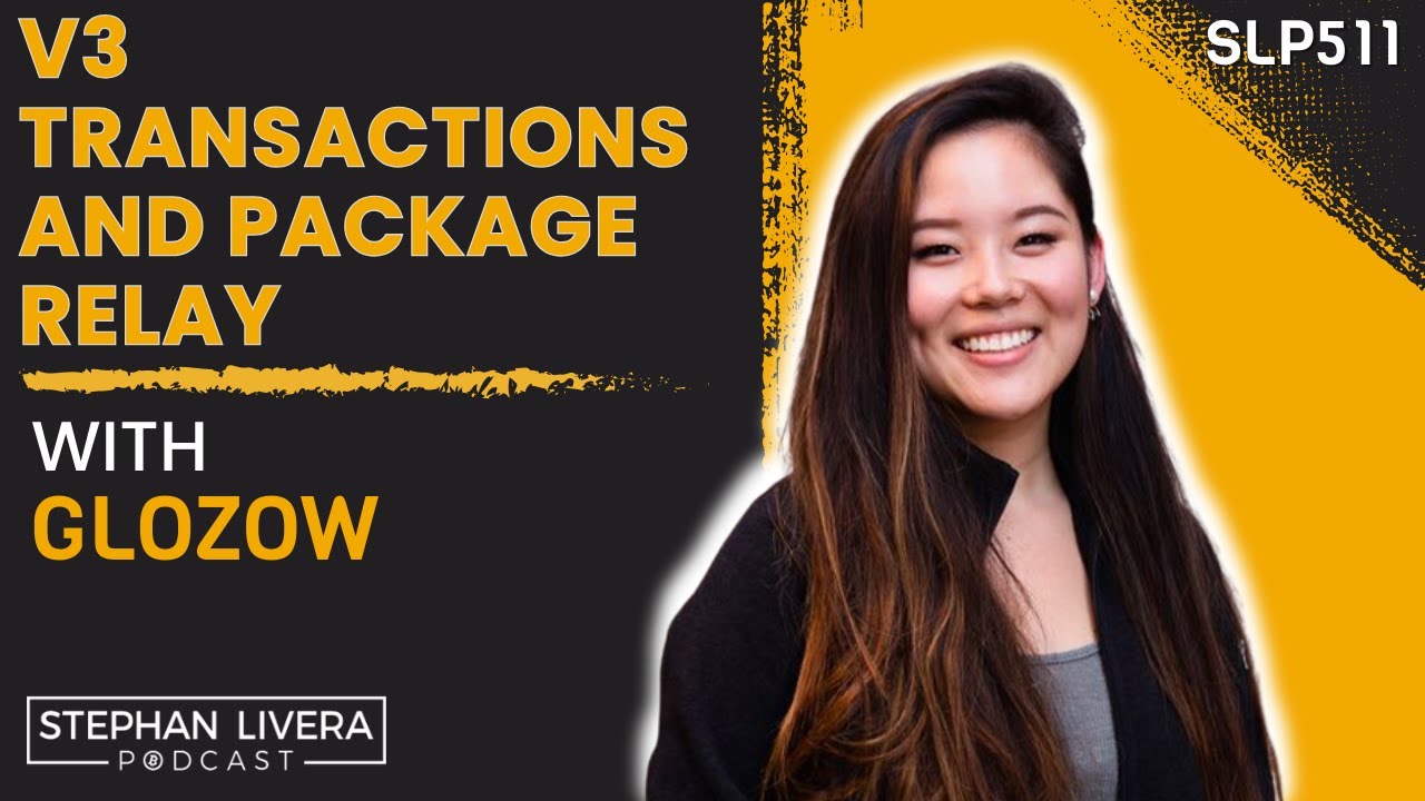 v3 Transactions and Package Relay with Glozow (SLP511)