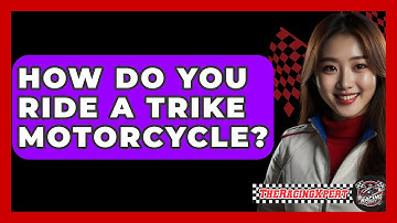How Do You Ride A Trike Motorcycle? - The Racing Xpert