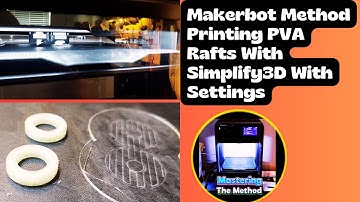 Makerbot Method Printing PVA Rafts With Simplify3D With Settings || Mastering The Method