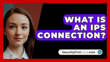 What Is An IPS Connection? - SecurityFirstCorp.com