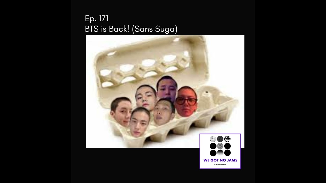 171. BTS is Back! (Sans Suga)