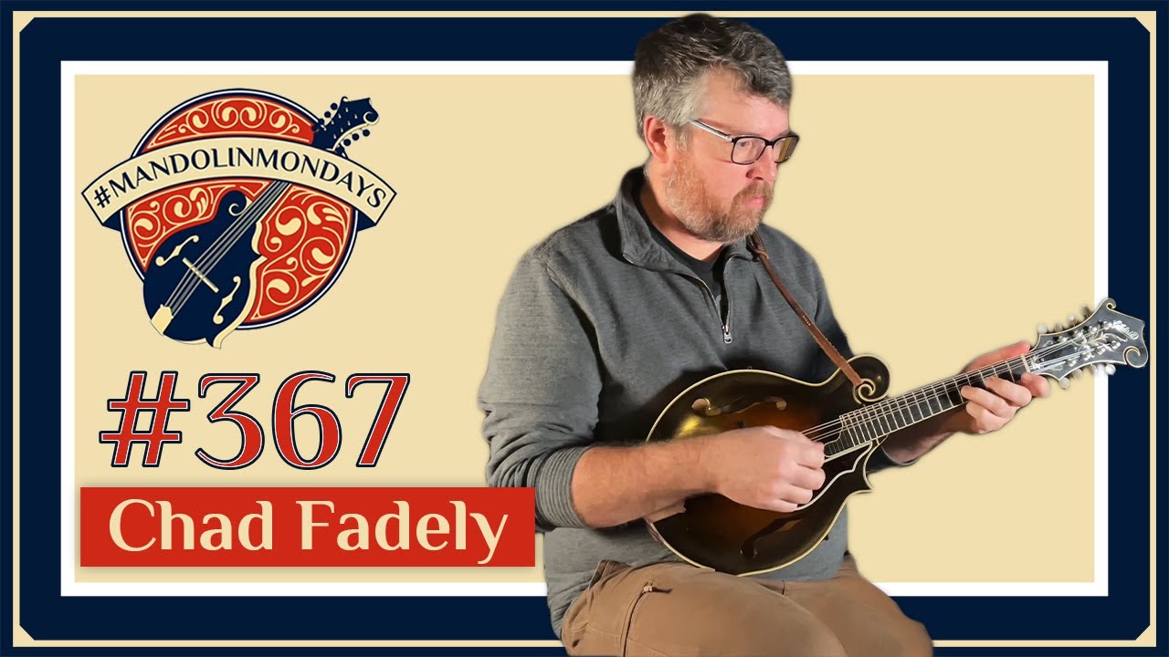 Mandolin Mondays Featuring Chad Fadely /// "Woodford Downs"