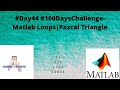 #Day44 #100DaysChallenge- Matlab Loops|Pascal Triangle