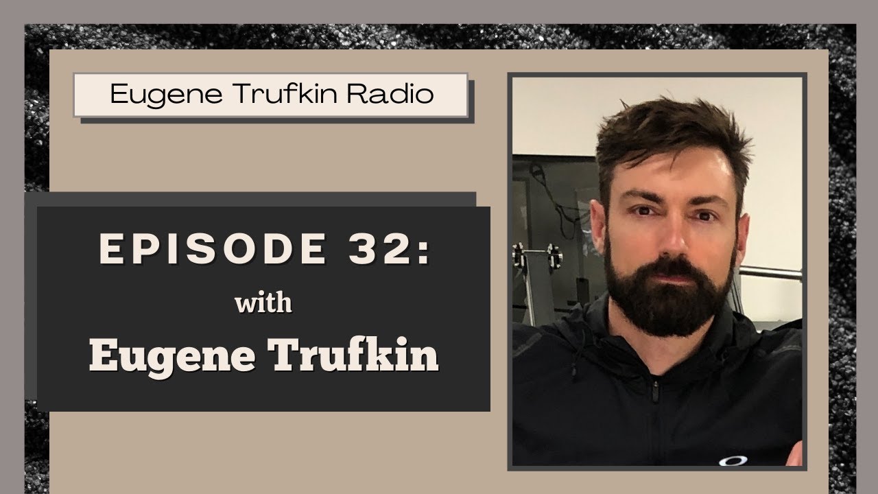Episode 032 - Importance of Being Selfish - Eugene Trufkin