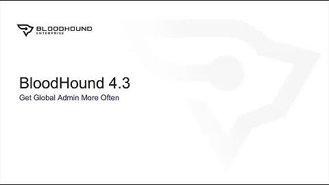 The BloodHound 4.3 Release: Get Global Admin More Often