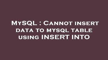MySQL : Cannot insert data to mysql table using INSERT INTO