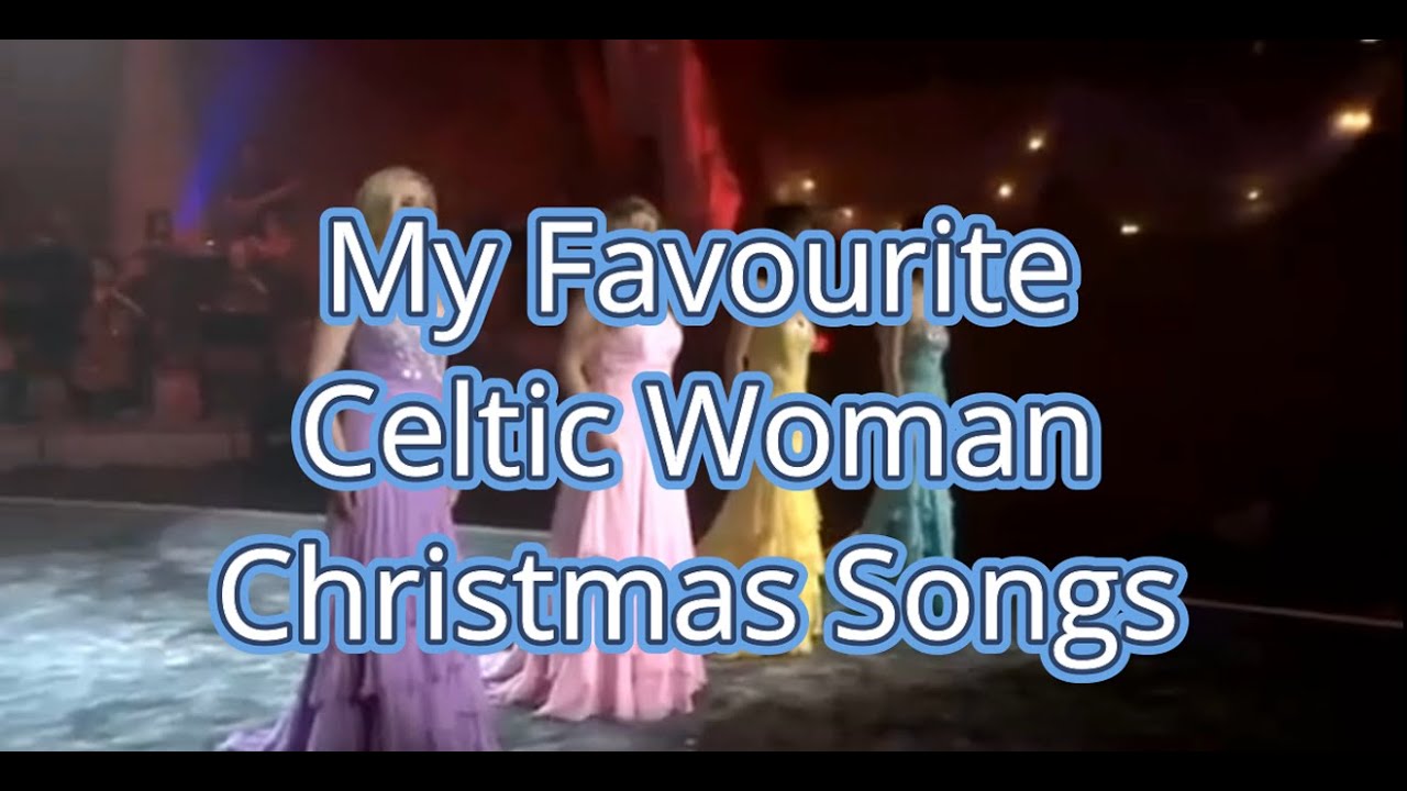 My Favourite Celtic Woman Christmas My Favourite Celtic Woman Christmas