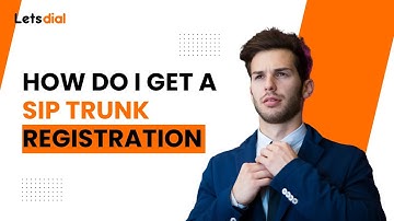 How Do I Get A Sip Trunk Registration l Letsdial