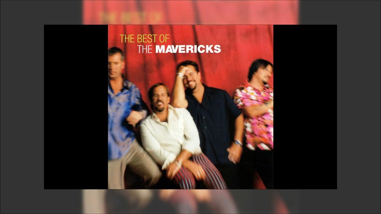 The Mavericks All You Ever Do Is Bring Me Down Youtube