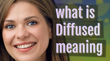 Diffused | meaning of Diffused