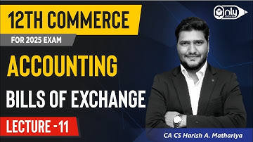 Lecture 11 | 7 Bills of Exchange | Accountancy 12th Commerce | CA CS Harish A Mathariya