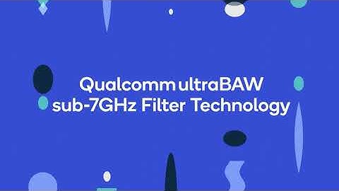 Qualcomm ultraBAW filter technology: Discover the full potential of 5G and Wi-Fi