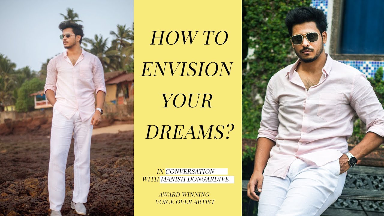 How to envision your dreams- In conversation with Manish Dongardive ...