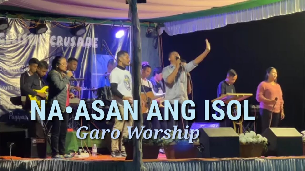 Naasan Ang Isol  Garo Worship Song