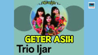 POP SUNDA 'TRIO IJAR' - GETER ASIH Cipt.Doel Sumbang / Sugandi S.