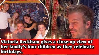 Victoria Beckham gives a close-up view of her family's four children as they celebrate birthdays.