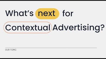 Contextual Curiosity - Ep. #4: What’s Next for Contextual Advertising?