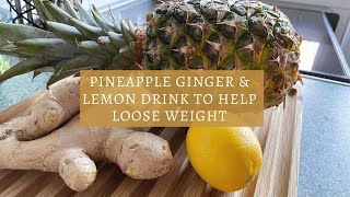 Pineapple ginger lemon weight loss drink