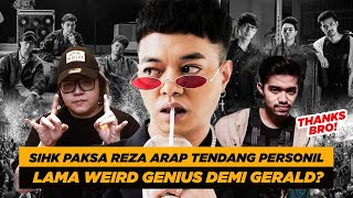 Sihk Paksa Reza Arap Tendang Personil Lama Weird Genius Demi Gerald? | KIKI UCUP #CULIK