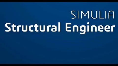 3DEXPERIENCE WORKS - SIMULIA STRUCTURAL ENGENEER
