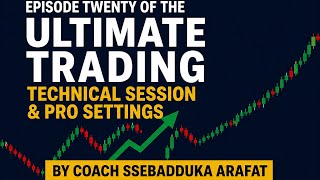 Episode Twenty of the Ultimate Utrading Technical Session & Pro Settings by Coach Ssebadduka Arafat