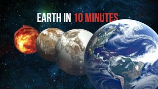 Exploring Earth's Evolution in a 10-Minute Journey