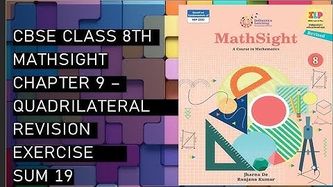 CBSE/Class 8th/Mathsight/Chapter 9- Quadrilateral/ Revision Exercise /Sum 19