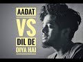 Aadat + DIl De Diya Hai | Best Sad Songs Mashup | Atif Aslam | Gourab Tapadar