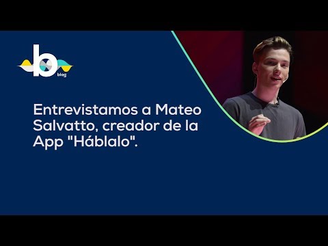 Visualfy entrevista a Mateo Salvatto, creador de la app 'Háblalo' - Visualfy