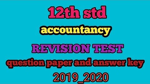 2019-2020 12th std accountancy revision test question paper and answer key.