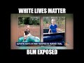 White Lives Matter, Black Lives Matter Exposed!