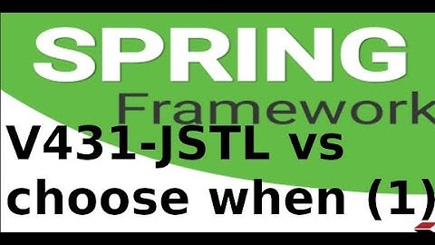 Spring MVC - V432 -  Sử dụng jstl với cấu trúc choose when trong Spring Boot (p1)