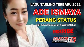 ADE ISMAYA // PERANG STATUS //  Lagu Tarling Terbaru Indramayu Cirebonan 2022