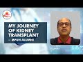 My journey of kidney transplant   mpuh alumni