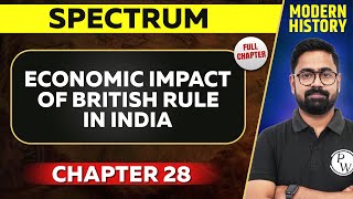 Economic Impact of British Rule in India FULL CHAPTER | Spectrum Chapter 28 | UPSC Preparation