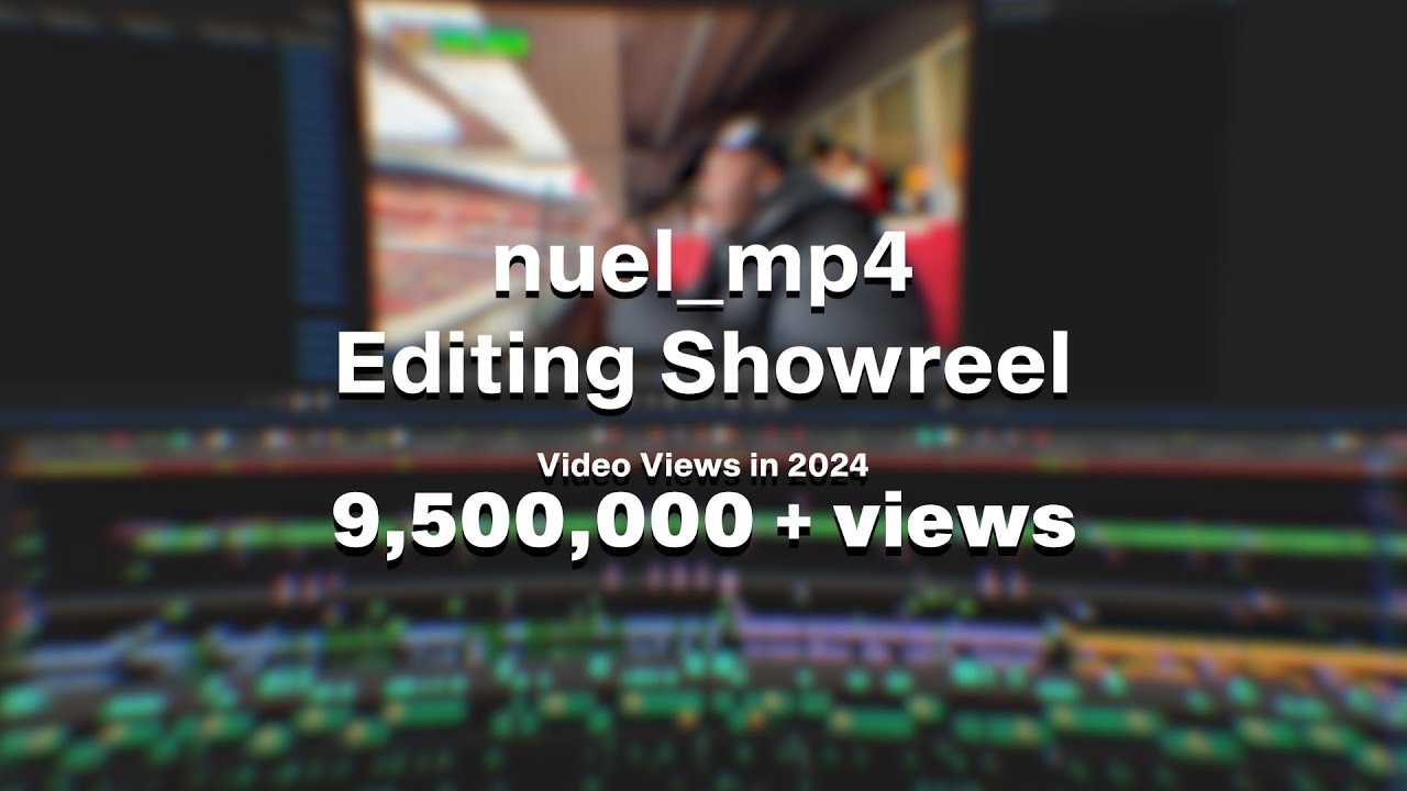 nuel_mp4 2024 Editing Showreel