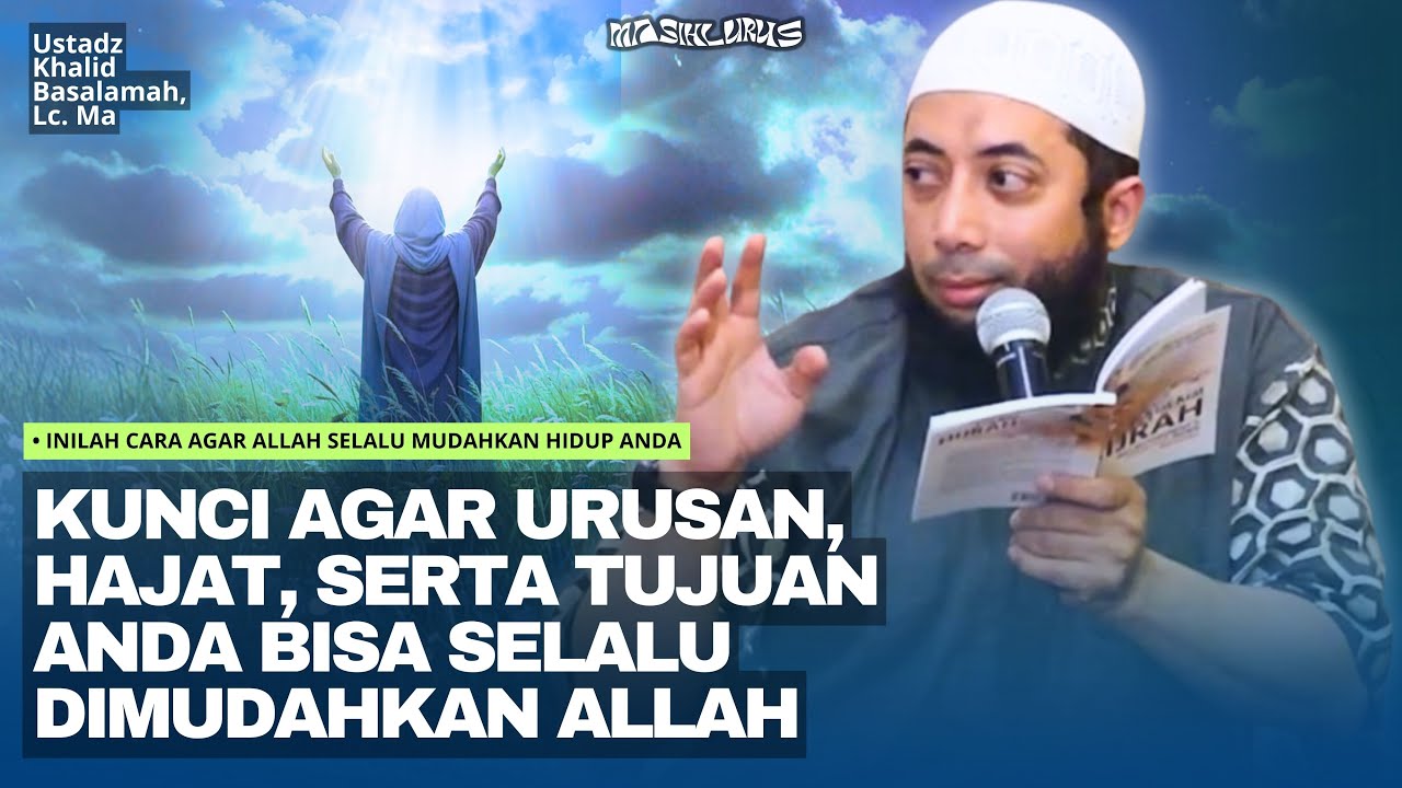 Cara Agar Hidup Selalu Dimudahkan oleh Allah | Ustadz Khalid Basalamah
