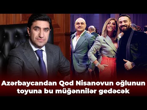 Azərbaycandan Qod Nisanovun Oğlunun Toyuna Bu Müğənnilər Gedəcək