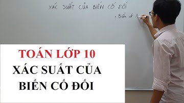 Toán lớp 10 - Xác suất của biến cố đối