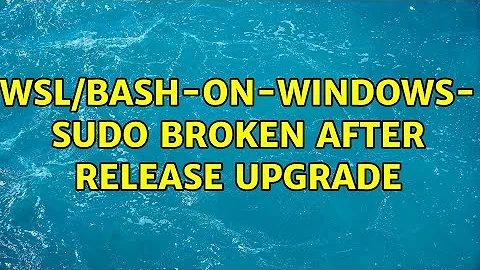 WSL/bash-on-windows- sudo broken after release upgrade (3 Solutions!!)