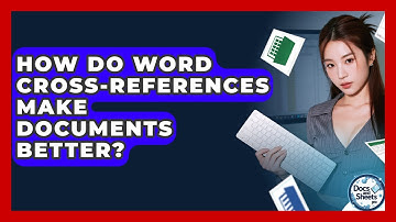 How Do Word Cross-references Make Documents Better? - Docs and Sheets Pro