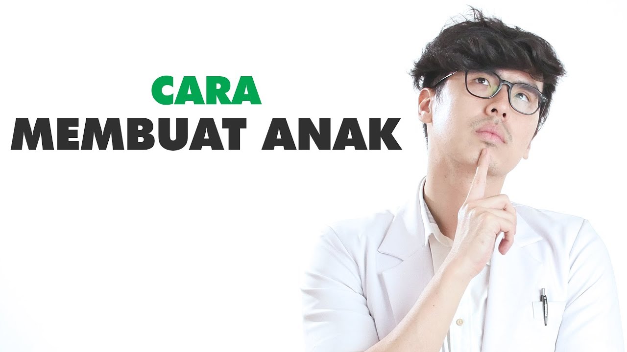 Bagaimana Cara Membuat Anak ? Begini Penjelasannya! YouTube