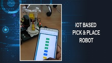 IOT BASED PICK AND PLACE ROBOT
