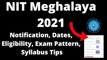 NIT Meghalaya 2021: Application Form, Exam Pattern, Eligibility Criteria, Syllabus, Preparation Tips