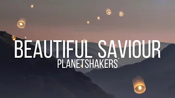 Beautiful Saviour - Planetshakers(Lyrics)